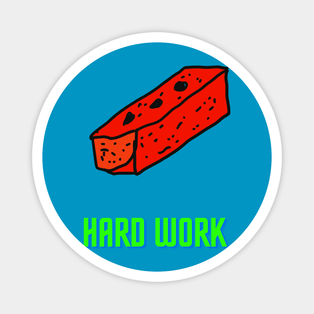 Brick, Hard Work, Funny T-Shirt, Funny Tee, Badly Drawn, Bad Drawing Magnet by Badly Drawn Design
